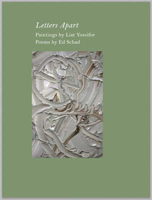 Ed Schad & Liat Yossifor: Letters Apart - Schad, Ed, and Yossifor, Liat