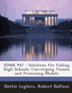 Ed466 942 - Solutions for Failing High Schools: Converging Visions and Promising Models