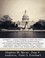 Ed466079 - Critical Pedagogy in Deaf Education: Teachers' Reflections on Implementing ASL/English Bilingual Methodology and Language Assessment for Deaf Learners, Year 4 Report (2000-2001), Usdlc Star Schools Project Report