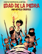 Edad de la Piedra (the Stone Age): Una Novela Grfica (a Graphic Novel)