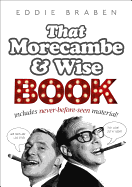 Eddie Braben's Morecambe and Wise Book - Morecambe, Eric, and Wise, Ernie, and Braben, Eddie