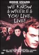 Eddie Izzard: We Know Where You Live - Live!