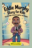 Eddie Murphy Story for Kids: The Kid Who Turned Laughter Into Magic!