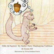 Eddie the Squirrel: My Nutty Family's Thanksgiving Traditions