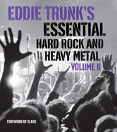 Eddie Trunk's Essential Hard Rock and Heavy Metal, Volume II