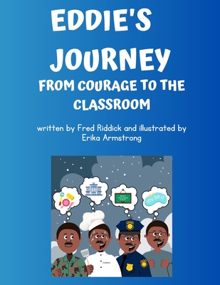 Eddie's Journey: From Courage to the Classroom - Riddick, Fred, III