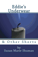 Eddie's Underwear: & Other Shorts