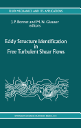Eddy Structure Identification in Free Turbulent Shear Flows: Selected Papers from the Iutam Symposium Entitled: "Eddy Structures Identification in Free Turbulent Shear Flows" Poitiers, France, 12-14 October 1992