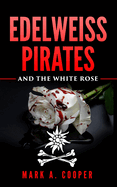 Edelweiss Pirates: & The White Rose