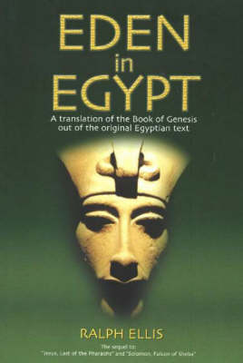 Eden in Egypt: Adam and Eve Were Pharaoh Akhenaton and Nefertiti - Ellis, Ralph