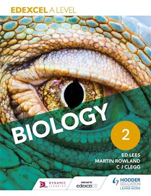 Edexcel A Level Biology Student Book 2 - Lees, Ed, and Rowland, Martin, and Clegg, C. J.