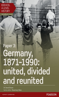 Edexcel A Level History, Paper 3: Germany, 1871-1990: united, divided and re-united Student Book + ActiveBook - Brown, David