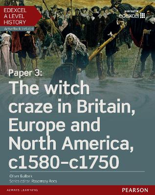 Edexcel A Level History, Paper 3: The witch craze in Britain, Europe and North America c1580-c1750 Student Book - Bullock, Oliver