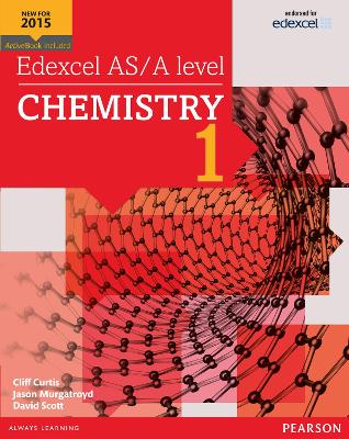 Edexcel AS/A level Chemistry Student Book 1 + ActiveBook - Curtis, Cliff, and Scott, Dave, and Murgatroyd, Jason
