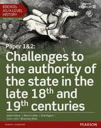 Edexcel AS/A Level History, Paper 1&2: Challenges to the authority of the state in the late 18th and 19th centuries Student Book