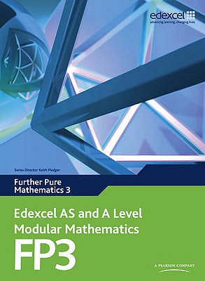 Edexcel AS and A Level Modular Mathematics Further Pure Mathematics 3 FP3 - Pledger, Keith, and Wilkins, Dave