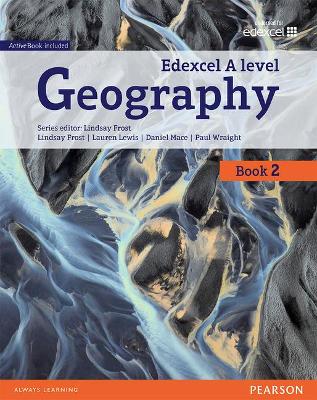 Edexcel GCE Geography Y2 A Level Student Book and eBook - Frost, Lindsay, and Mace, Daniel, and Wraight, Paul