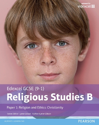 Edexcel GCSE (9-1) Religious Studies B Paper 1: Religion and Ethics - Christianity Student Book - Gibson, Lynne