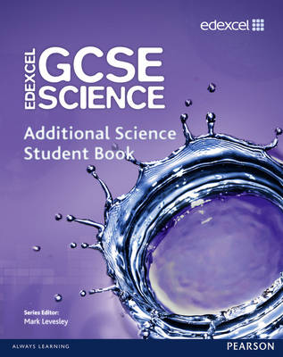 Edexcel GCSE Science: Additional Science Student Book - Levesley, Mark, and Johnson, Penny, and Bridges, Aaron