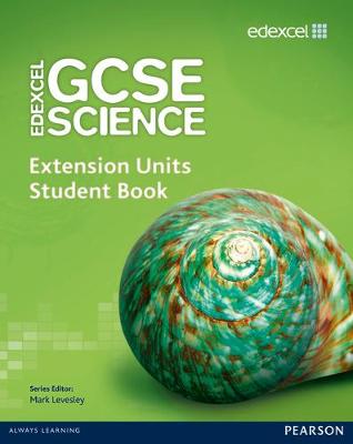 Edexcel GCSE Science: Extension Units Student Book - Levesley, Mark, and Johnson, Penny, and Jones, Mary