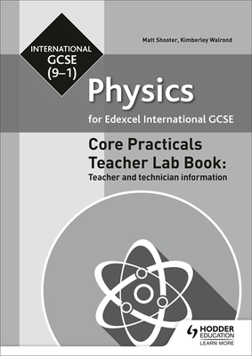 Edexcel International GCSE (9-1) Physics Teacher Lab Book: Teacher and technician information - Shooter, Matt, and Walrond, Kimberley