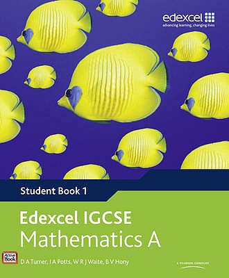 Edexcel International GCSE Mathematics A Student Book 1 with ActiveBook CD - Turner, D A, and Potts, I A, and Waite, W R J