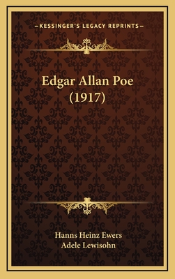 Edgar Allan Poe (1917) - Ewers, Hanns Heinz, and Lewisohn, Adele (Translated by)