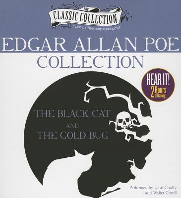 Edgar Allan Poe Collection: The Black Cat/The Gold Bug - Poe, Edgar Allan, and Chatty, John (Read by), and Covell, Walter (Read by)