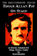Edgar Allan Poe On Stage: 26 Stories Adapted For Stage, Screen, Audio