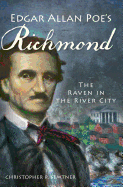 Edgar Allan Poe's Richmond: The Raven in the River City