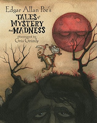 Edgar Allan Poe's Tales of Mystery and Madness - Poe, Edgar Allan