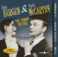 Edgar Bergen & Charlie McCarthy: The Funny Fifties - Bergen, Edgar, and Clooney, Rosemary