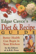 Edgar Cayce's Diet & Recipe Guide - Cayce, Edgar, and Read, Anne