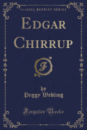 Edgar Chirrup (Classic Reprint)