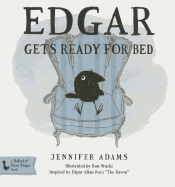 Edgar Gets Ready for Bed Board Book: Inspired by Edgar Allan Poe's the Raven