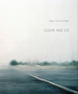 Edgar Honetschlager: Sugar and Ice