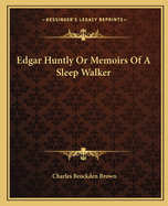 Edgar Huntly or Memoirs of a Sleep Walker