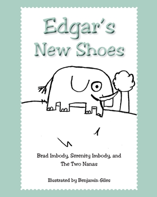 Edgar's New Shoes - Imbody, Brad, and Imbody, Serenity, and The Two Nanas