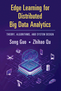 Edge Learning for Distributed Big Data Analytics: Theory, Algorithms, and System Design