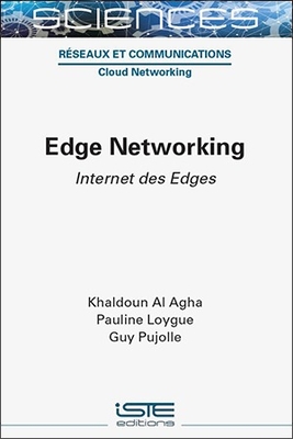 Edge Networking: Internet des Edges - Agha, Khaldoun Al, and Loygue, Pauline