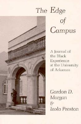 Edge of Campus: A Journal of the Black Experience at the University of Arkansas - Morgan, Gordon, and Preston, Izola