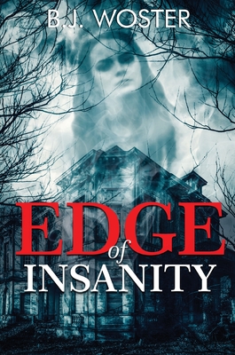 Edge of Insanity - Woster, B J