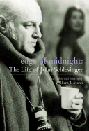 Edge of Midnight: The Life of John Schlesinger - Mann, William J