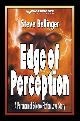 Edge of Perception: A Paranormal Science Fiction Love Story - Bellinger, Steve