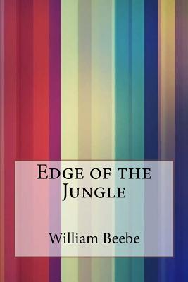 Edge of the Jungle - Beebe, William