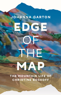 Edge of the Map: The Mountain Life of Christine Boskoff - Garton, Johanna