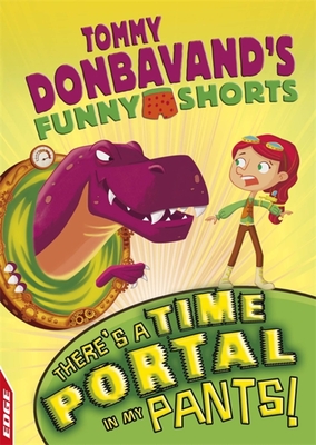 EDGE: Tommy Donbavand's Funny Shorts: There's A Time Portal In My Pants! - Donbavand, Tommy