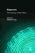 Edgework: The Sociology of Risk-Taking