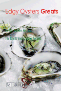 Edgy Oysters Greats: Far Out Oysters Recipes, the Top 83 Vivid Oysters Recipes