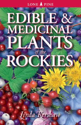 Edible and Medicinal Plants of the Rockies - Kershaw, Linda, and Craig, Lee (Editor)
